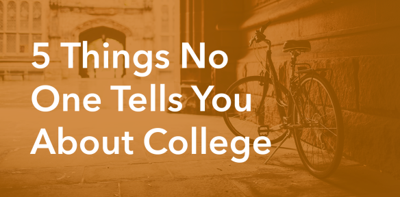 5 things no one tells you about college